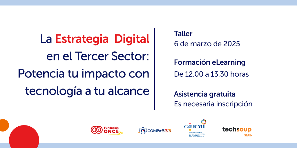 Taller sobre Estrategia Digital en el Tercer Sector: Potencia tu impacto con tecnología accesible. Evento online el 6 de marzo de 2025, de 12:00 a 13:30 horas. Asistencia gratuita con inscripción previa. Organizan Fundación ONCE, COMPASSS, CERMI y TechSoup Spain, cuyos logotipos aparecen en la parte inferior de la imagen.