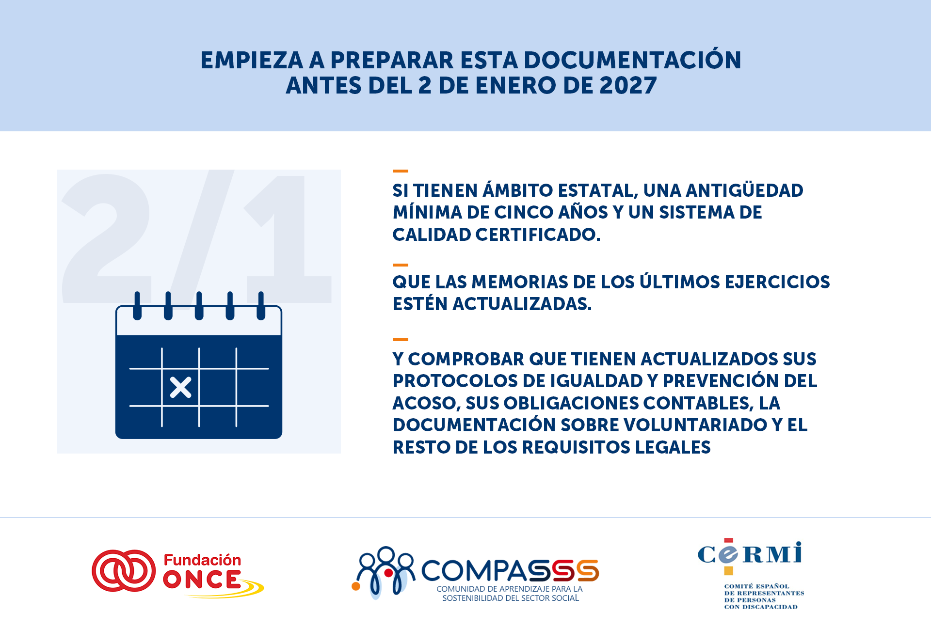 Infografía titulada "Empieza a preparar esta documentación antes del 2 de enero de 2027". Incluye una ilustración de calendario y tres requisitos destacados: tener ámbito estatal, una antigüedad mínima de cinco años y un sistema de calidad certificado; disponer de memorias actualizadas de los últimos ejercicios; y mantener al día los protocolos de igualdad y prevención del acoso, las obligaciones contables, la documentación de voluntariado y otros requisitos legales. En la parte inferior aparecen los logotipos de Fundación ONCE, COMPASSS y CERMI.