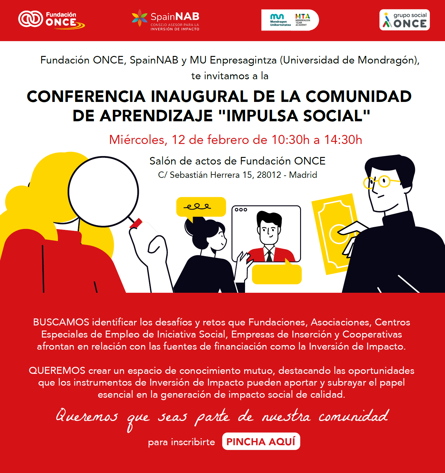 Cartel promocional de la Conferencia Inaugural de la Comunidad de Aprendizaje 'Impulsa Social', organizada por Fundación ONCE, SpainNAB y la Universidad de Mondragón. El evento se realizará el miércoles 12 de febrero de 10:30 h a 14:30 h en el Salón de Actos de Fundación ONCE, en Madrid. El diseño incluye ilustraciones de personas interactuando con gráficos y documentos, en un estilo moderno y minimalista, acompañado de información detallada sobre el propósito del evento y un llamado a inscribirse mediante un botón destacado que dice 'Pincha aquí'.