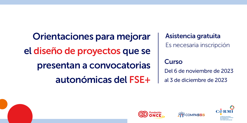 Curso de eLearning: Orientaciones para mejorar el diseño de proyectos que se presentan a convocatorias autonómicas del FSE+. Necesaria inscripción. Del 6 de noviembre al 3 de diciembre de 2023. 